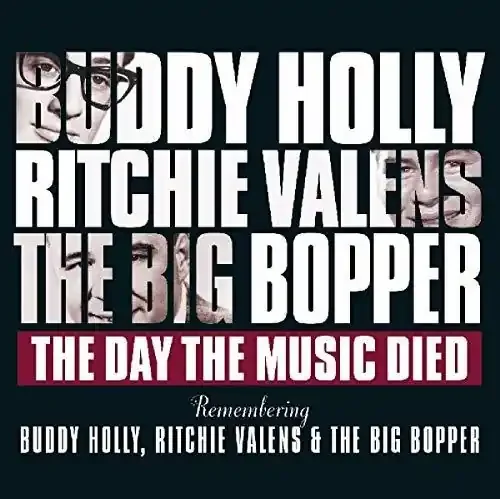 Holly, Buddy / Valens, Ritchie / Big Bopper Day The Music Died / Remembering Buddy Holly Ritchie Valens & The BigBopper