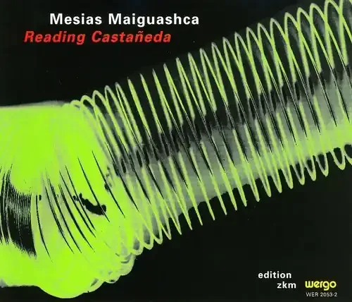 Mes¡as Maiguashca – Maiguashca Reading Castaneda / Various Siren Records