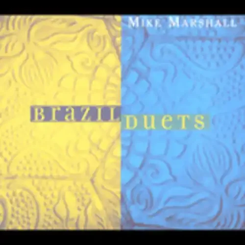 Mike Marshall – Brazil Duets Siren Records