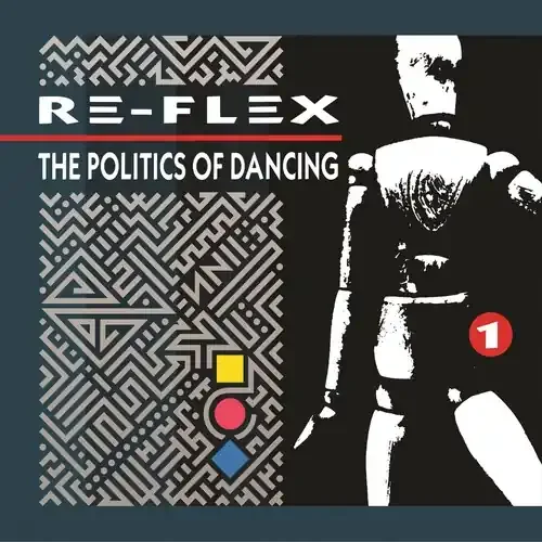 Re-Flex – Politics Of Dancing Revised Expanded Edition Siren Records