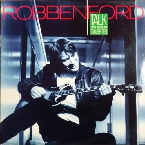 Robben Ford Talk to Your Daughter – COMPACT DISCS