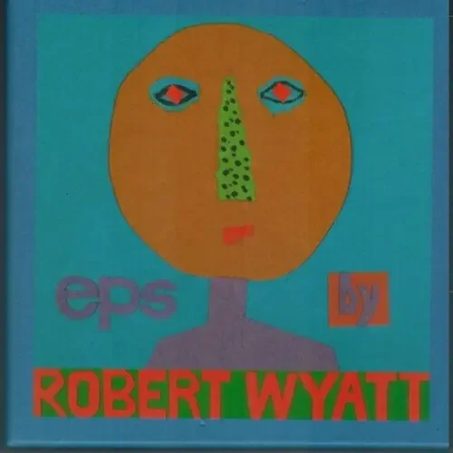 Robert Wyatt Eps By Robert Wyatt (box) – COMPACT DISCS