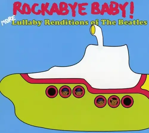 Rockabye Baby! – More Lullaby Renditions of the Beatles Siren Records