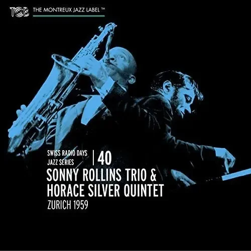 Rollins, Sonny Trio / Silver, Horace Quintet Zurich 1959 Swiss Radio Days Vol 40