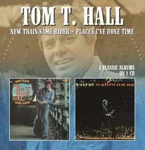 Tom T. Hall – New Train-Same Rider / Places I‘ve Done Time – Import CD